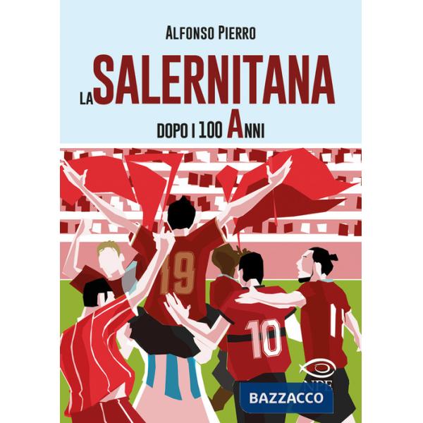 Salernitana dopo i 100 anni. Ediz. ampliata (La)