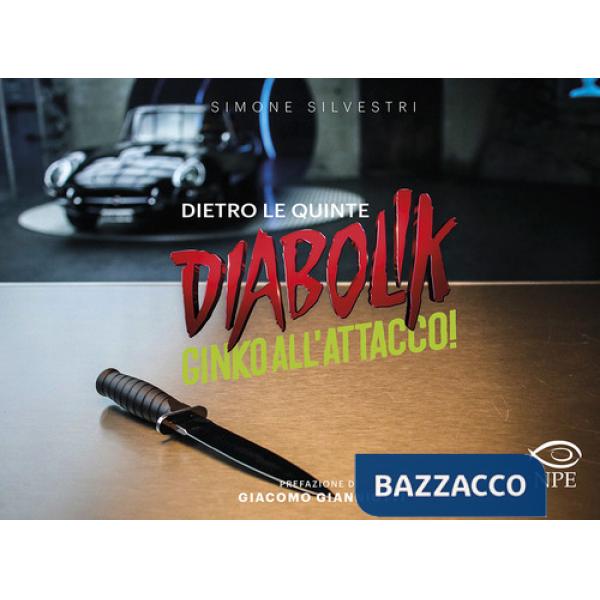 Diabolik. Ginko all'attacco! Dietro le quinte. Ediz. illustrata