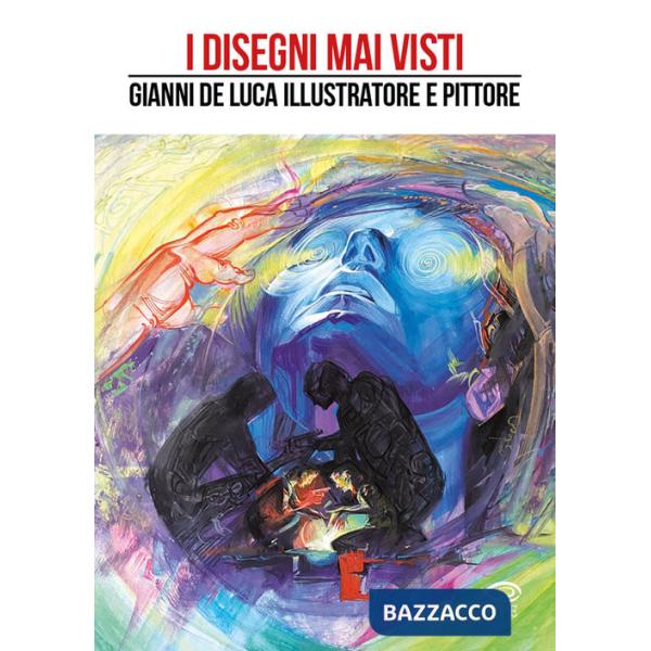Disegni mai visti. Gianni De Luca illustratore e pittore. Ediz. a colori (I)