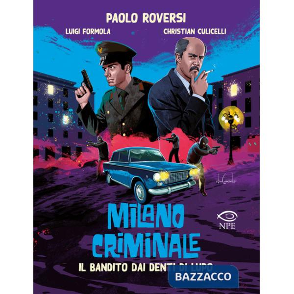 Bandito dai denti di lupo. Milano criminale (Il)