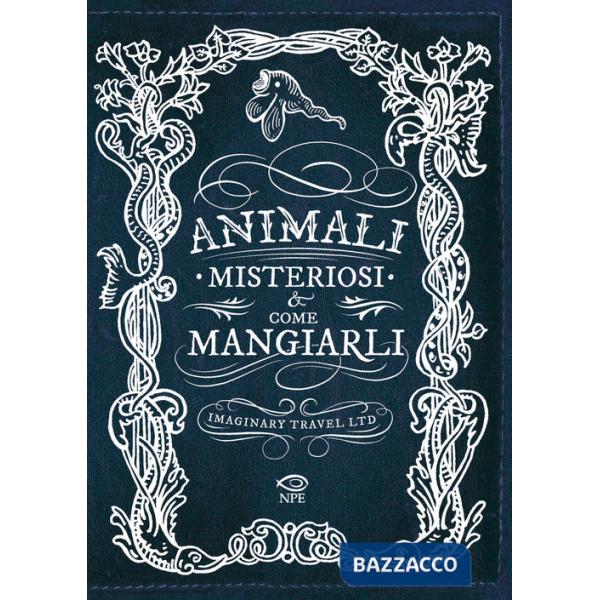 Animali misteriosi & come mangiarli