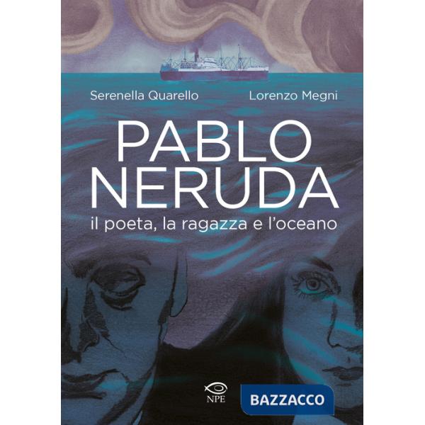 Pablo Neruda. Il poeta, la ragazza e l'oceano