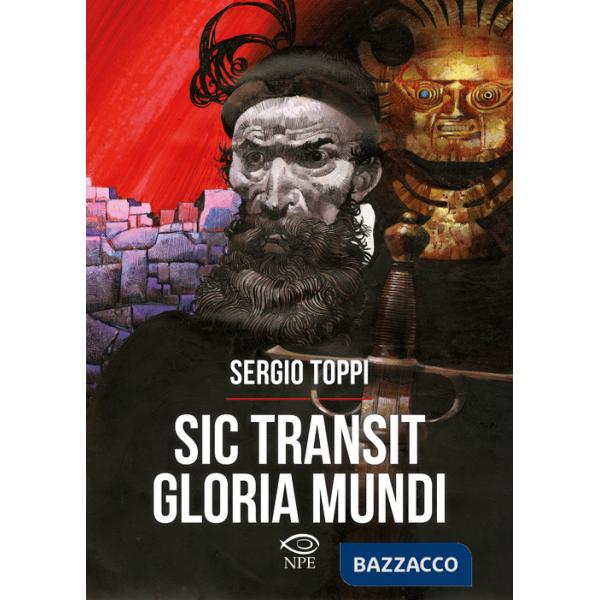 Sic transit gloria mundi. Ediz. a colori