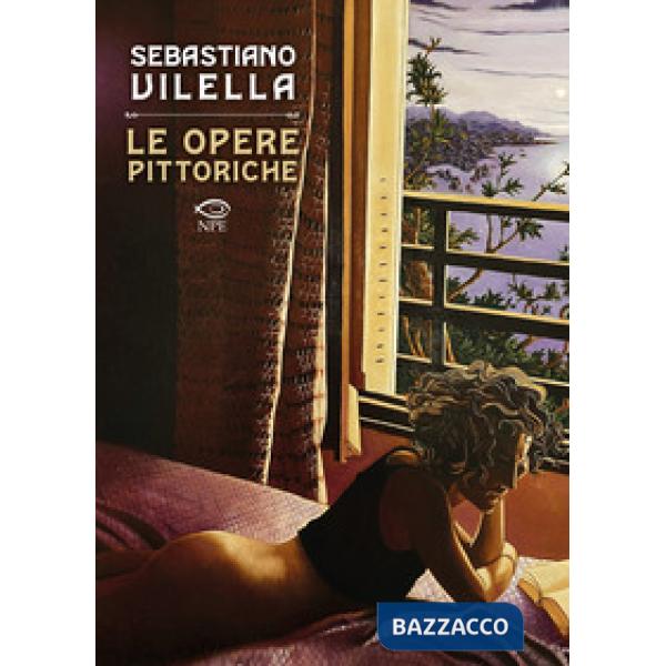 Sebastiano Vilella. Le opere pittoriche. Ediz. a colori