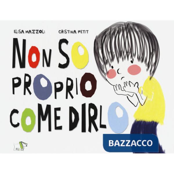 Non so proprio come dirlo. Ediz. a colori