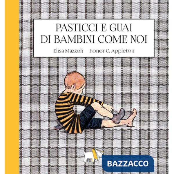 Pasticci e guai di bambini come noi. Ediz. a colori