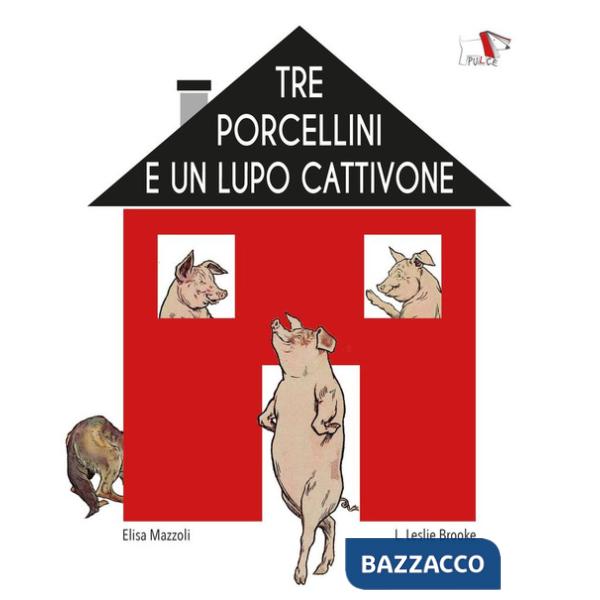 Tre porcellini e un lupo cattivone. Ediz. illustrata