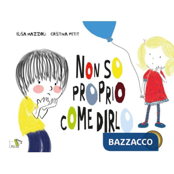Non so proprio come dirlo. Ediz. a colori