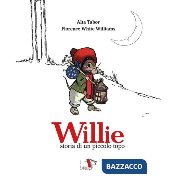 Willie. Storia di un piccolo topo. Ediz. a colori