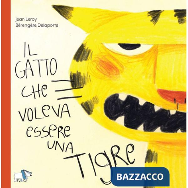 Gatto che voleva essere una tigre. Ediz. a colori (Il)