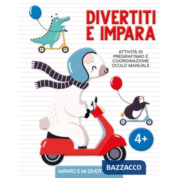 Divertiti e impara. Attività di pregrafismo e coordinazione oculo manuale. Ediz. a colori