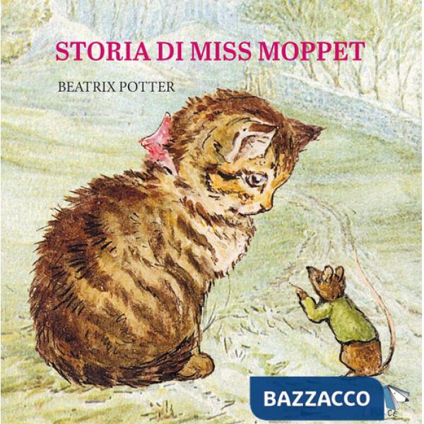 Storia di Miss Moppet. Ediz. a colori
