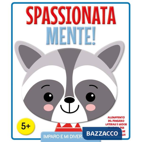 Spassionata mente! Ediz. a colori