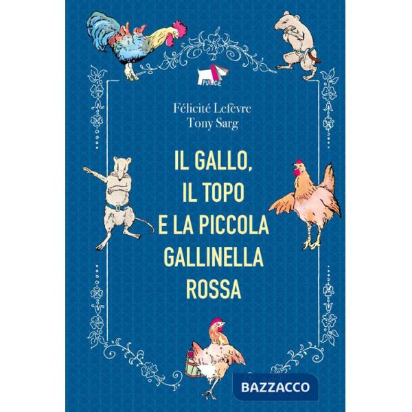Gallo, il topo e la piccola gallinella rossa. Ediz. a colori (Il)