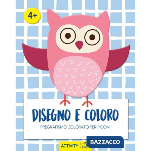 Disegno e coloro. Pregrafismo colorato per piccini