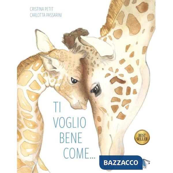 Ti voglio bene come.... Ediz. a colori