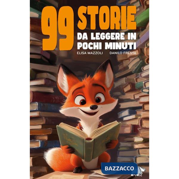99 storie da leggere in pochi minuti. Ediz. a colori