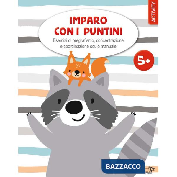 Imparo con i puntini. Esercizi di pregrafismo, concentrazione e coordinazione oculo manuale