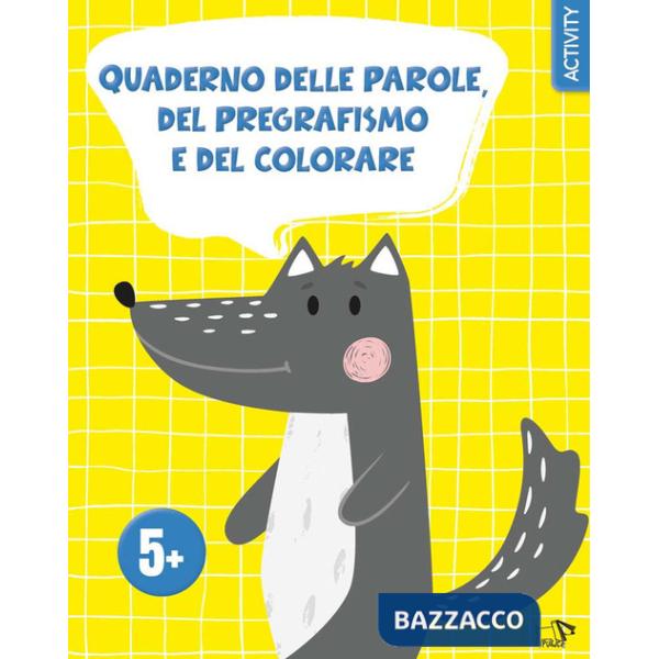 Quaderno delle parole, del pregrafismo e del colorare. Ediz. a colori