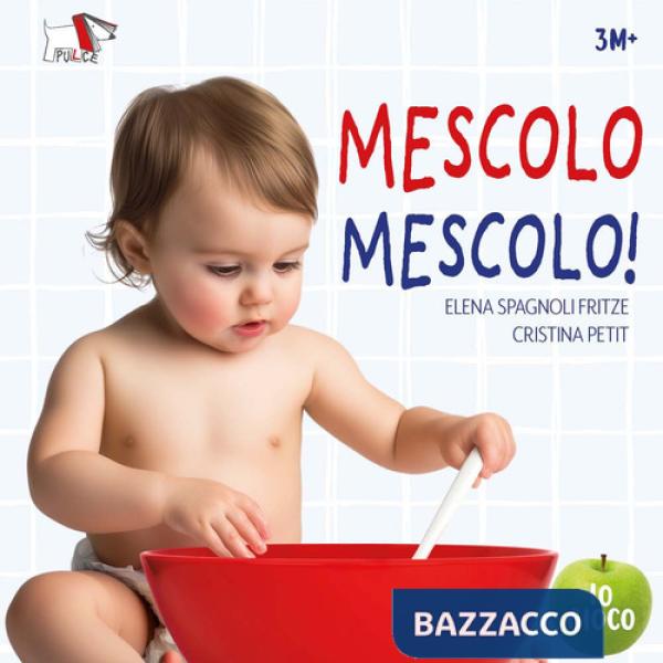 Mescolo mescolo! Ediz. a colori