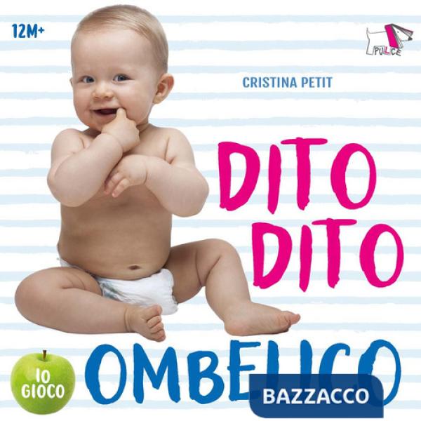 Dito dito ombelico. Ediz. a colori