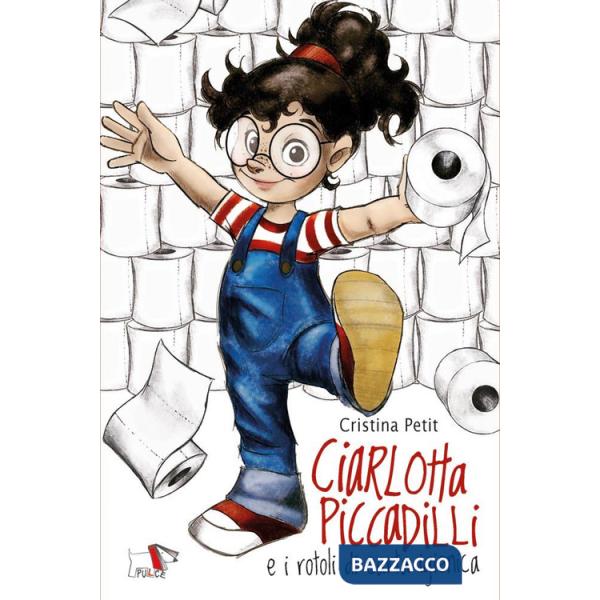 Ciarlotta Piccadilli e i rotoli di carta igienica