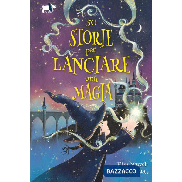 50 storie per lanciare una magia. Ediz. illustrata