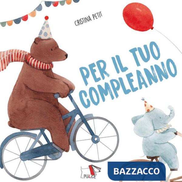 Per il tuo compleanno. Ediz. a colori