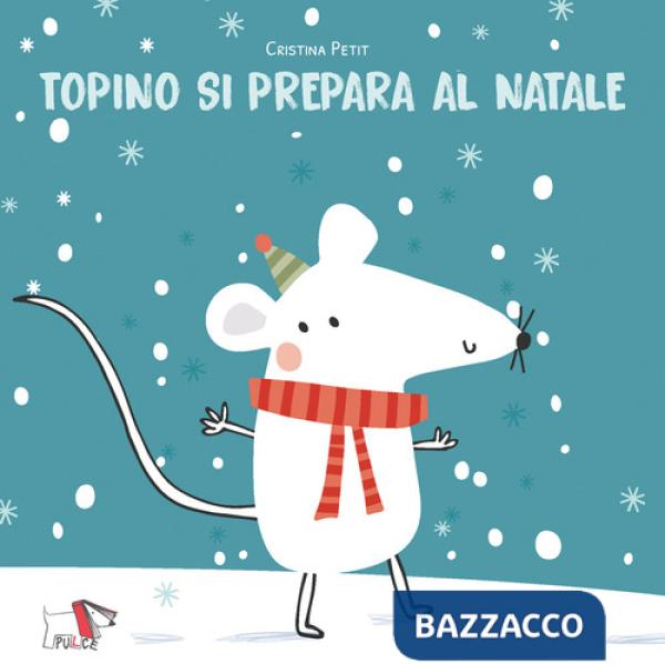 Topino si prepara al Natale. Ediz. illustrata