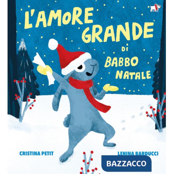 Amore grande di Babbo Natale. Ediz. illustrata (L')