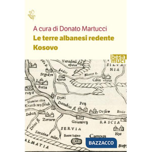 Terre albanesi redente. Kosovo (Le)