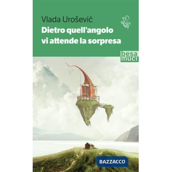 Dietro quell'angolo vi attende la sorpresa