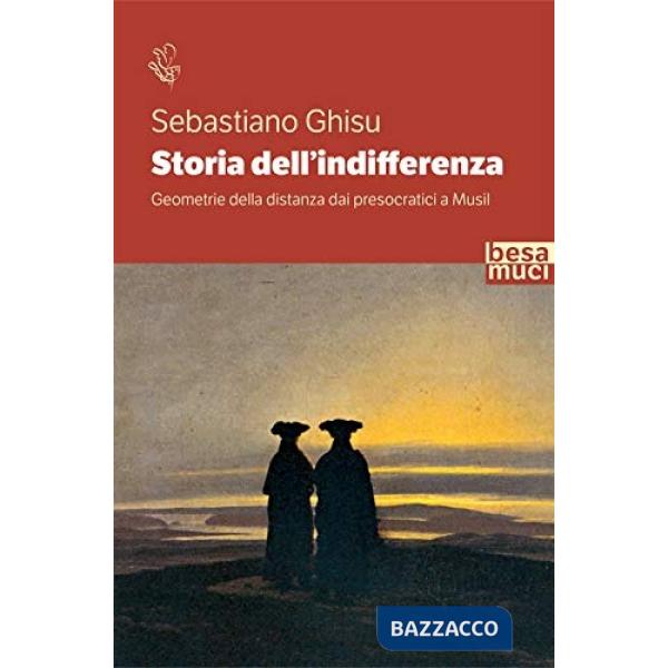 Storia dell'indifferenza. Geometrie della distanza dai presocratici a Musil