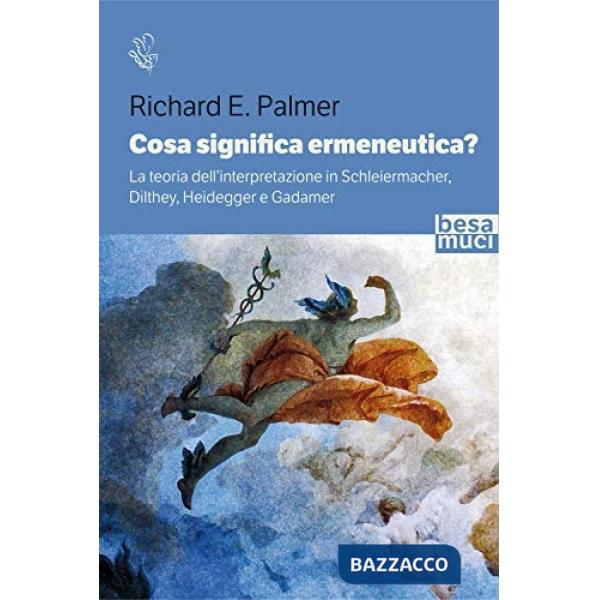 Cosa significa ermeneutica? La teoria dell'interpretazione in Schleiermacher, Dilthey, Heidegger e Gadamer