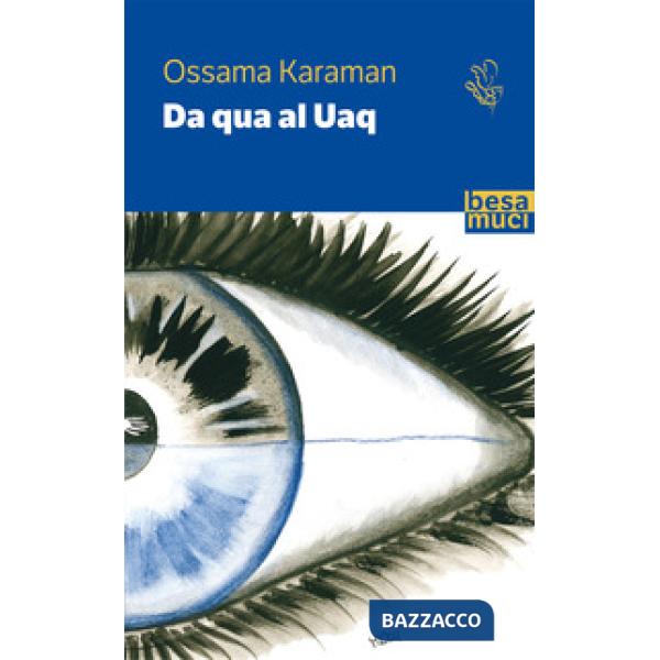 Da qua al Uaq. Ediz. italiana e araba