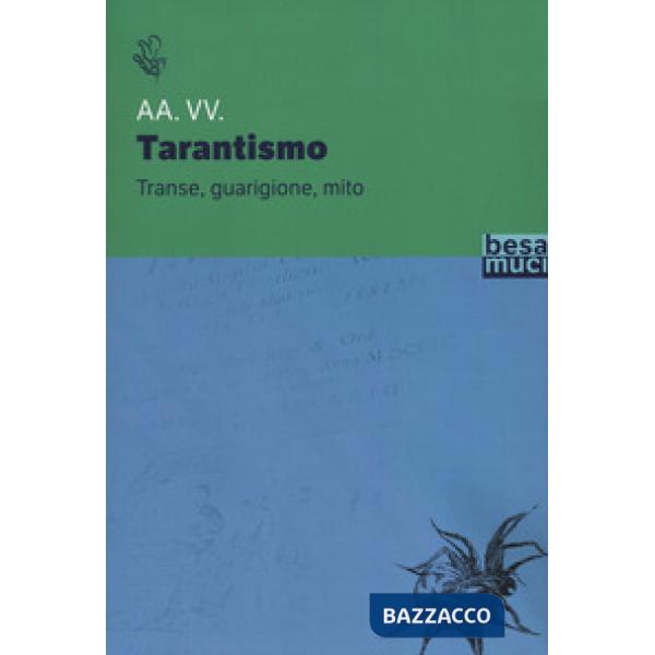 Transe guarigione mito. Antropologia e storia del tarantismo