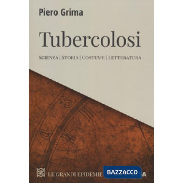 Tubercolosi. Scienza, storia, costume, letteratura