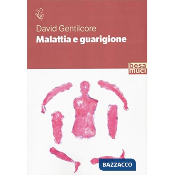 Malattia e guarigione. Ciarlatani, guaritori e seri professionisti. La storia della medicina come non l'avete mai letta