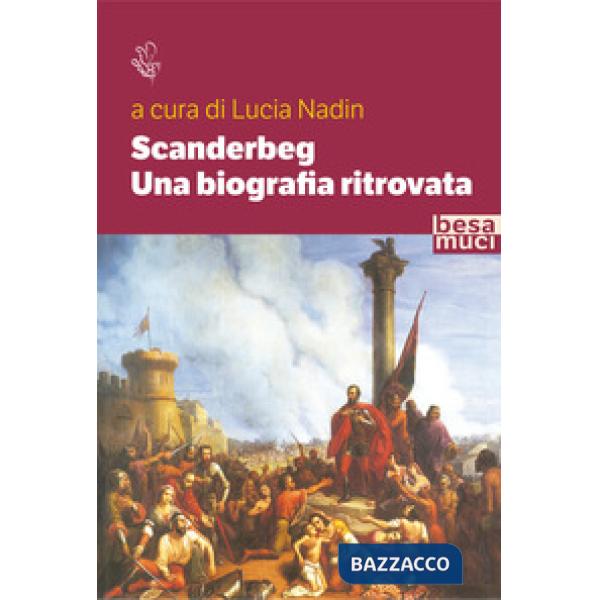 Scanderbeg. Una biografia ritrovata
