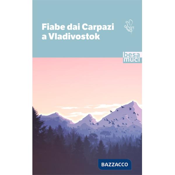Fiabe dai Carpazi a Vladivostok