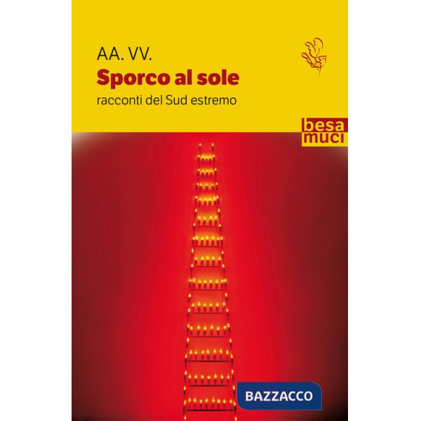 Sporco al sole. Racconti del Sud estremo