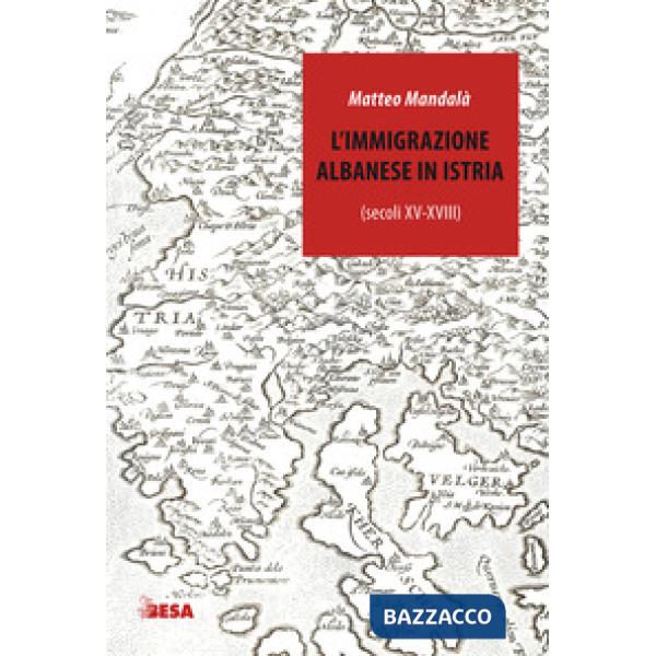 Immigrazione albanese in Istria (secoli XV-XVIII) (L')