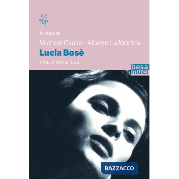 Lucia Bosè. Vita, cinema, luce