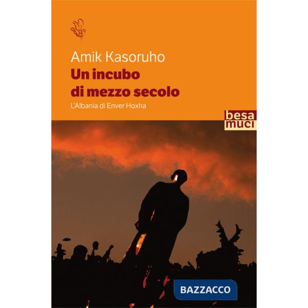 Incubo di mezzo secolo. L'Albania di Enver Hoxha (Un)