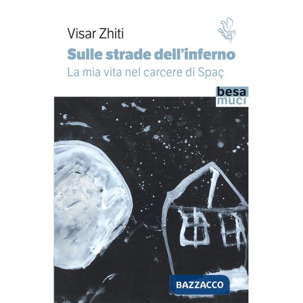 Sulle strade dell'inferno. La mia vita nel carcere di Spaç