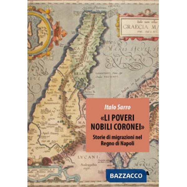 Poveri nobili coronei». Storie di migrazioni nel Regno di Napoli («Li)