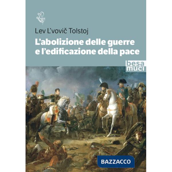 Abolizione delle guerre e l'edificazione della pace. Studio sull'origine della guerra e sui modi per abolirla (L')
