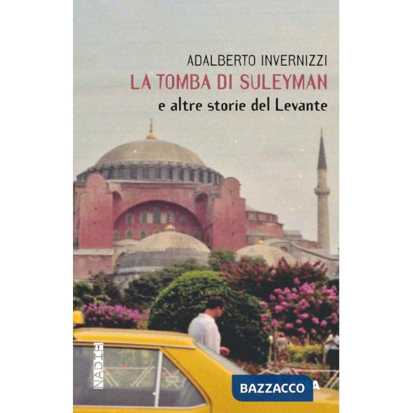Tomba di Suleyman e altre storie del Levante (La)