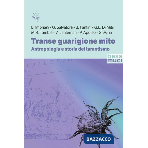 Transe guarigione mito. Antropologia e storia del tarantismo