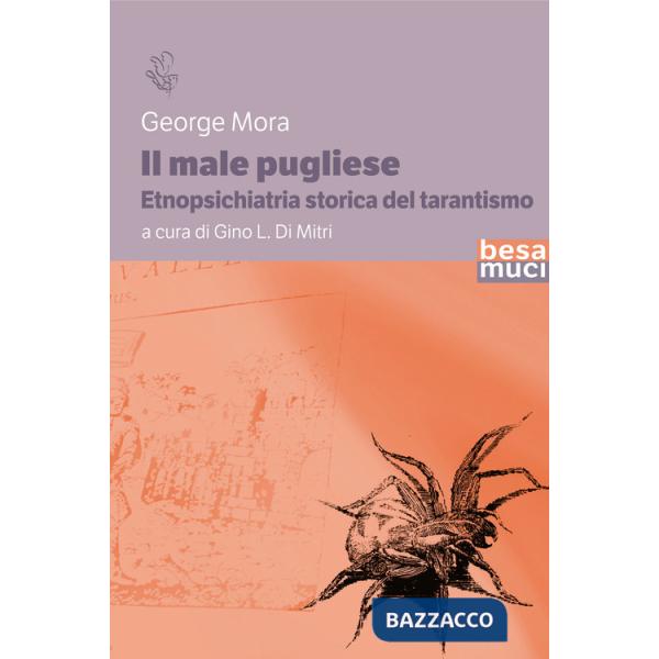 Male pugliese. Etnopsichiatria storica del tarantismo (Il)